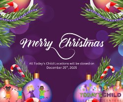 Reads merry Christmas. All Today's Child locations will be closed on December 25th, 2025. Background is Purple with Chirtmas Tree Ornaments in various colors